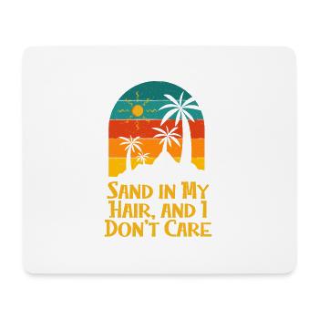 Sand in My Hair and I Don't Care Beach Summer - Mouse Pad (horizontal) - white - Front