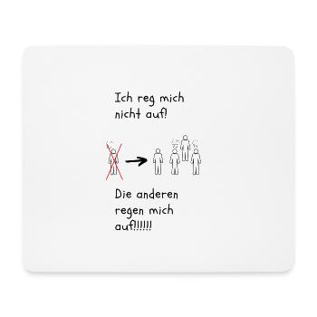 Ich reg mich nicht auf Die anderen regen mich auf - Mousepad (Querformat) - Weiß - Vorne
