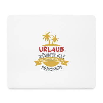 Lustige Spruch Geschenk für Urlauber - Mousepad (Querformat) - Weiß - Vorne