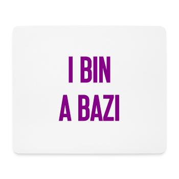 Je suis un Bazi – proverbe bavarois avec humour - Tapis de souris (format paysage) - blanc - Devant