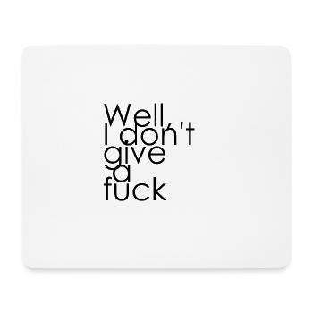 Well, I don't give a fuck - Mousepad (Querformat) - Weiß - Vorne