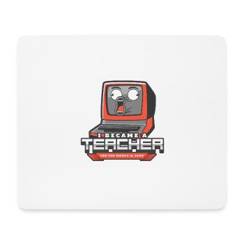 I became a teacher for the money & fame - Mousepad (Querformat) - Weiß - Vorne