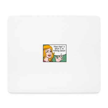 That's what I'm talking about! - Mouse Pad (horizontal) - white - Front