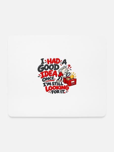 Ich suche immer noch nach meiner guten Idee – lustig sarkastisch - Mousepad (Querformat) - Weiß