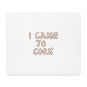 i came to cook design for chefs - Mouse Pad (horizontal) - white - Front