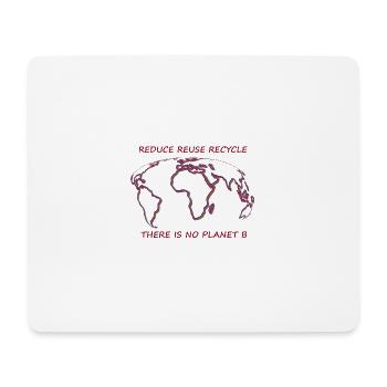 There is no Planet B. reduce - reuce- recycle - Mousepad (Querformat) - Weiß - Vorne