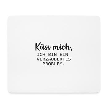 Küss mich, ich bin ein verzaubertes Problem. :* - Mousepad (Querformat) - Weiß - Vorne