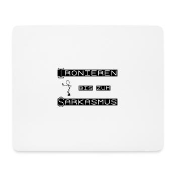 Ironieren bis zum Sarkasmus - Mousepad (Querformat) - Weiß - Vorne
