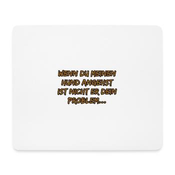 Wenn du meinen Hund angehst - Mousepad (Querformat) - Weiß - Vorne