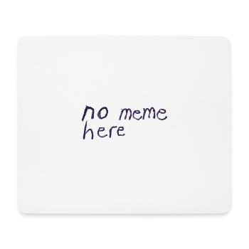 no meme here - Mouse Pad (horizontal) - white - Front
