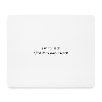 Don't like work. - Mouse Pad (horizontal) - white - Front