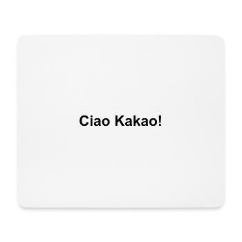 Ciao Kakao! - Mousepad (Querformat) - Weiß - Vorne