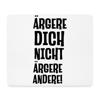 Ärgere dich nicht ärgere andrere lustiger Spruch - Mousepad (Querformat) - Weiß - Vorne