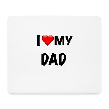 I LOVE MY DAD - Mouse Pad (horizontal) - white - Front