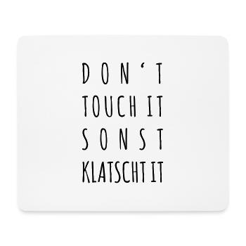 Don't touch it, sonst klatscht it - Mousepad (Querformat) - Weiß - Vorne