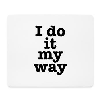 „I do it my way" Motivanions-Spruch - Mousepad (Querformat) - Weiß - Vorne