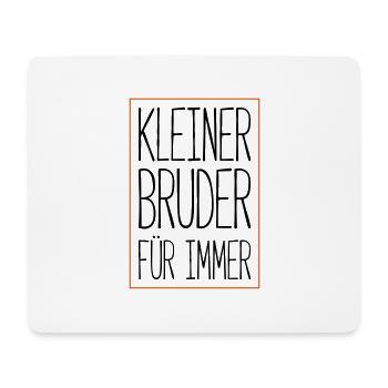 kleiner bruder für immer - Mousepad (Querformat) - Weiß - Vorne