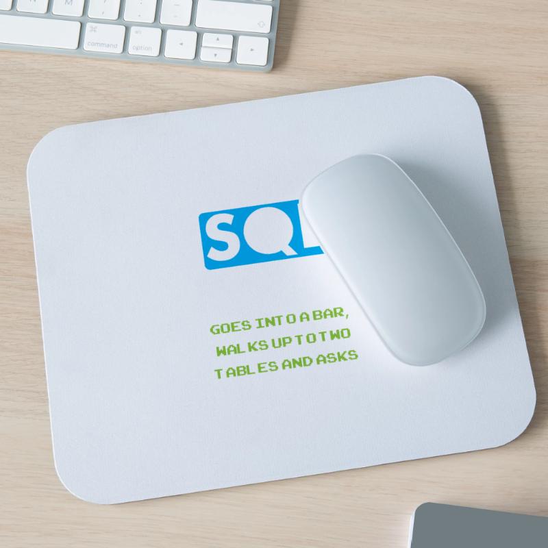A SQL Query Goes Into A Bar database developer Mouse Pad (horizontal)
