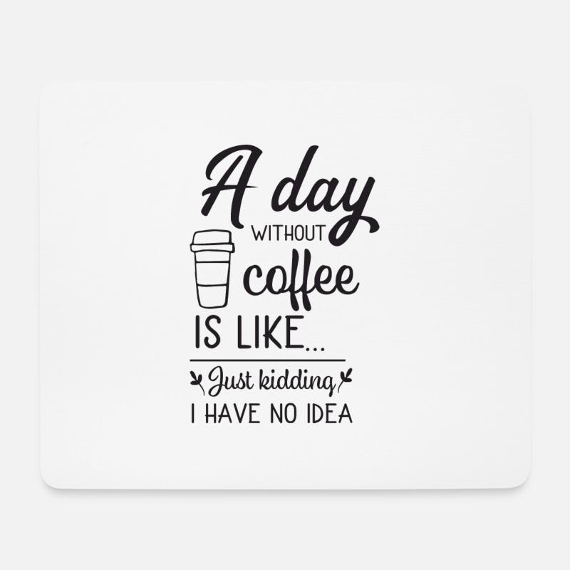 A day without Coffee - Mousepad (Querformat) - Weiß