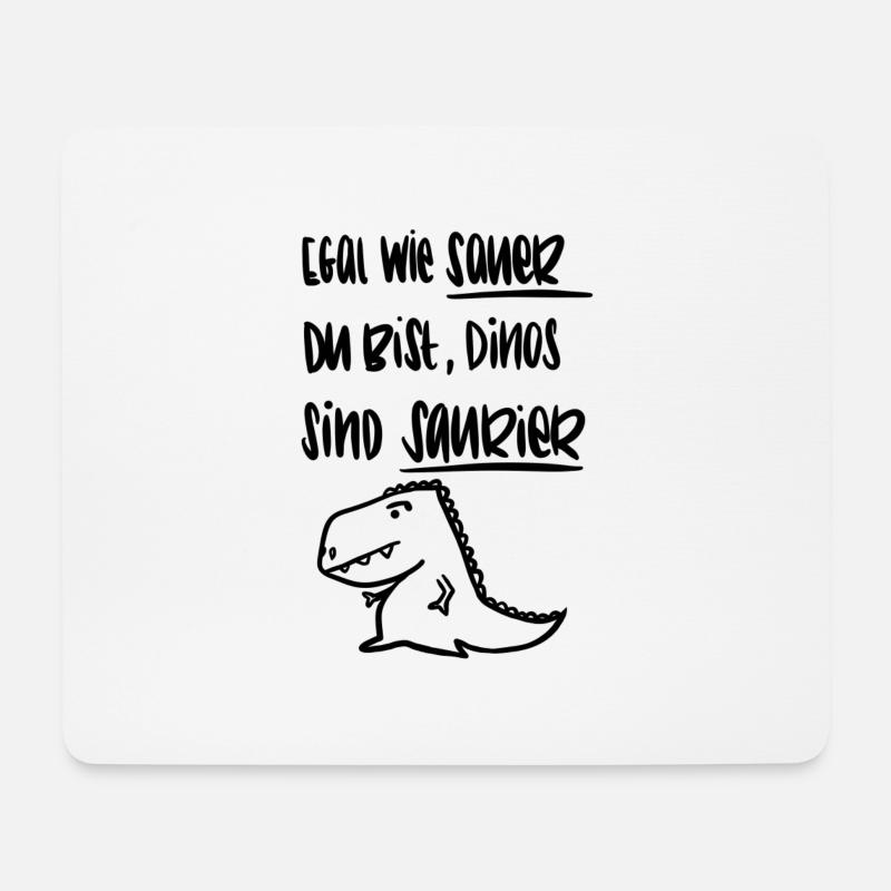 Egal wie sauer du bist, Dinos sind Saurier - Mousepad (Querformat) - Weiß