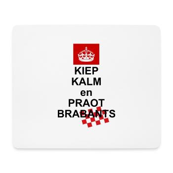 Kiep calm and praot Brabants, brabant's most beautiful - Mouse Pad (horizontal) - white - Front