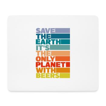 Save the Earth, it's the only planet with beer - Mouse Pad (horizontal) - white - Front