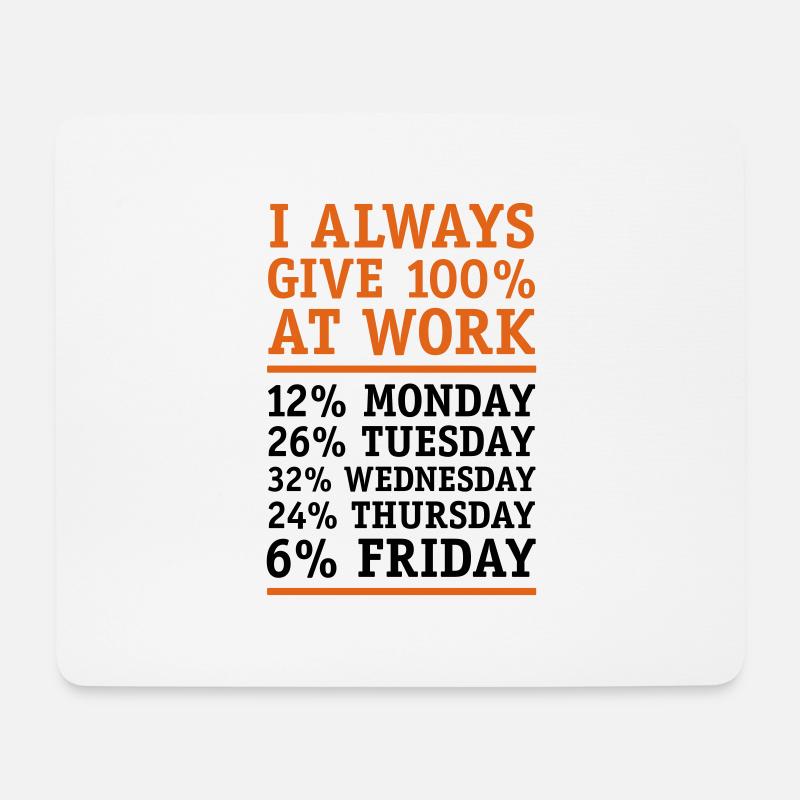Ich gebe immer 100 Prozent bei der Arbeit! Satire - Mousepad (Querformat) - Weiß