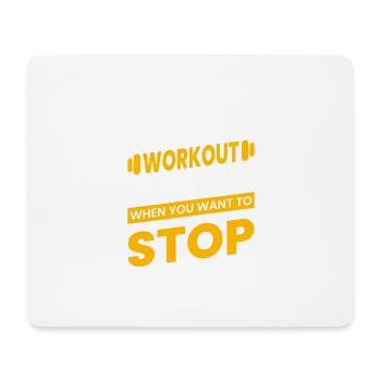 the real workout starts when you want to stop - Mouse Pad (horizontal) - white - Front