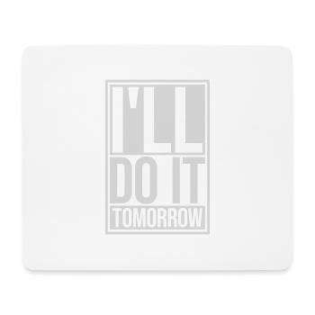 do it tomorrow quote - Mouse Pad (horizontal) - white - Front