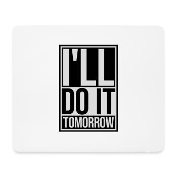 do it tomorrow quote - Mouse Pad (horizontal) - white - Front