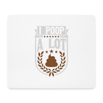 I poop a lot - Mouse Pad (horizontal) - white - Front