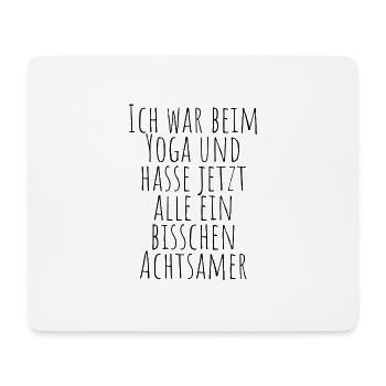 Ich war beim Yoga und hasse jetzt alle Achtsamer - Mousepad (Querformat) - Weiß - Vorne