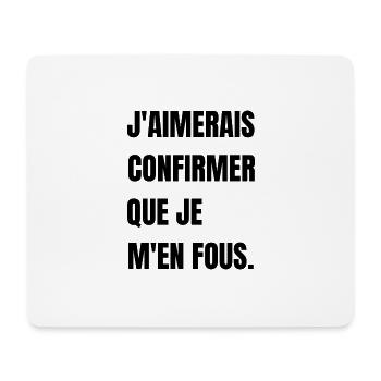 j'aimerais confirmer que je m'en fous - Tapis de souris (format paysage) - blanc - Devant