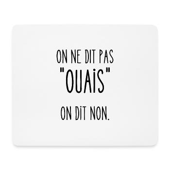 on ne dit pas ouais - Tapis de souris (format paysage) - blanc - Devant