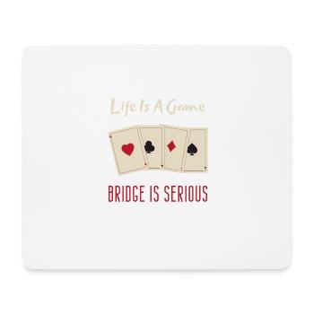 Life Is A Game Bridge est un joueur de cartes sérieux - Tapis de souris (format paysage) - blanc - Devant