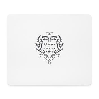 Ich nehme mich so wie ich bin für einen - Mousepad (Querformat) - Weiß - Vorne