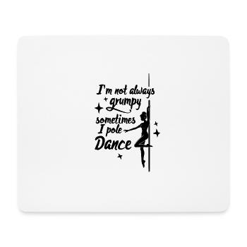 I'm Not Always Grumpy Sometimes I Pole Dance - Mousepad (Querformat) - Weiß - Vorne
