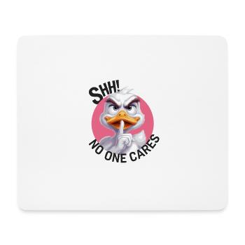 Shhh no one cares Ente für einen der Ruhe braucht - Mousepad (Querformat) - Weiß - Vorne