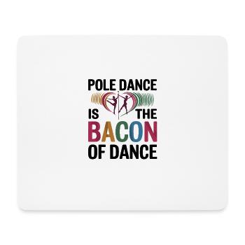 Pole Dance Is The Baccon Of Dance - Mousepad (Querformat) - Weiß - Vorne