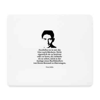 Kafka: Zweifellos ist in mir die Gier nach Bücher - Mousepad (Querformat) - Weiß - Vorne