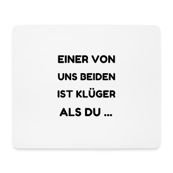 Einer Von Uns Beiden Ist Klüger Als Du - Mousepad (Querformat) - Weiß - Vorne