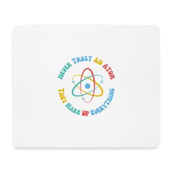 Vertraue niemals einem Atom, sie erfinden alles - Mousepad (Querformat) - Weiß - Vorne
