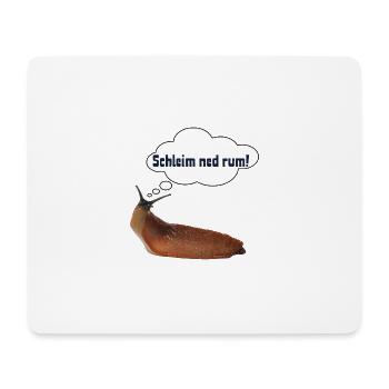 Schleim ned rum ! ART - Mousepad (Querformat) - Weiß - Vorne