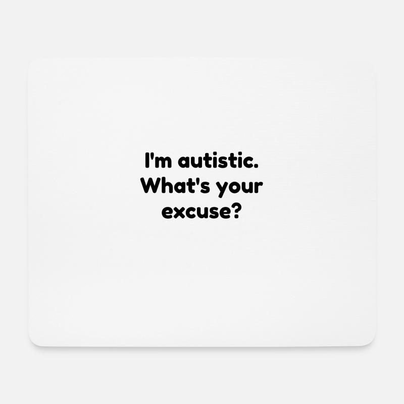 Ich bin autistisch. Was ist deine Entschuldigung? - Mousepad (Querformat) - Weiß