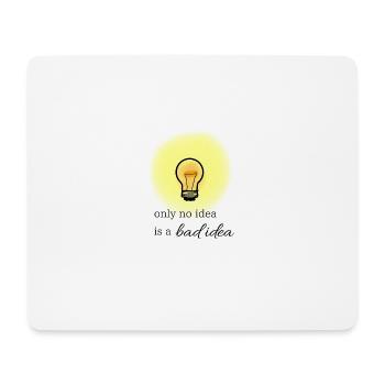 only no idea is a bad idea - Mousepad (Querformat) - Weiß - Vorne