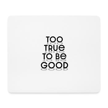 Typographie « Too true to be good » lettres noires - Tapis de souris (format paysage) - blanc - Devant