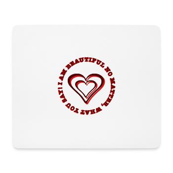 Herz-Statement Ich bin schön, egal was du sagst - Mousepad (Querformat) - Weiß - Vorne