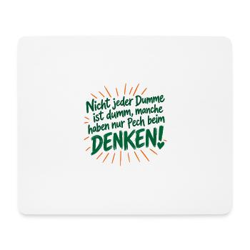 Nicht jeder Dumme is dumm - haben Pech beim Denken - Mousepad (Querformat) - Weiß - Vorne
