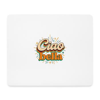 Ciao Bella - Italien - Italy - Italia - Gruss - Mousepad (Querformat) - Weiß - Vorne