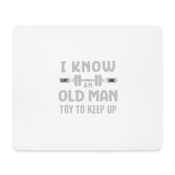 I Know I Lift Like An Old Man Try to Keep Up Gym - Mouse Pad (horizontal) - white - Front